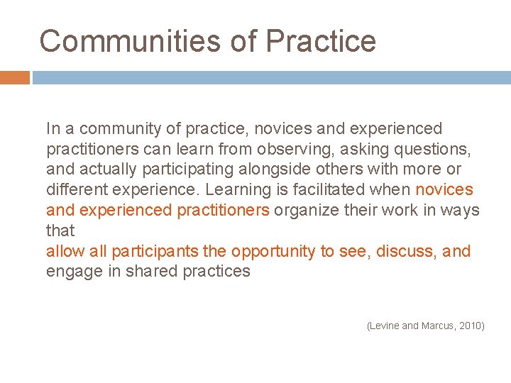 Communities of Practice In a community of practice, novices and experienced practitioners can learn Communities of Practice In a community of practice, novices and experienced practitioners can learn