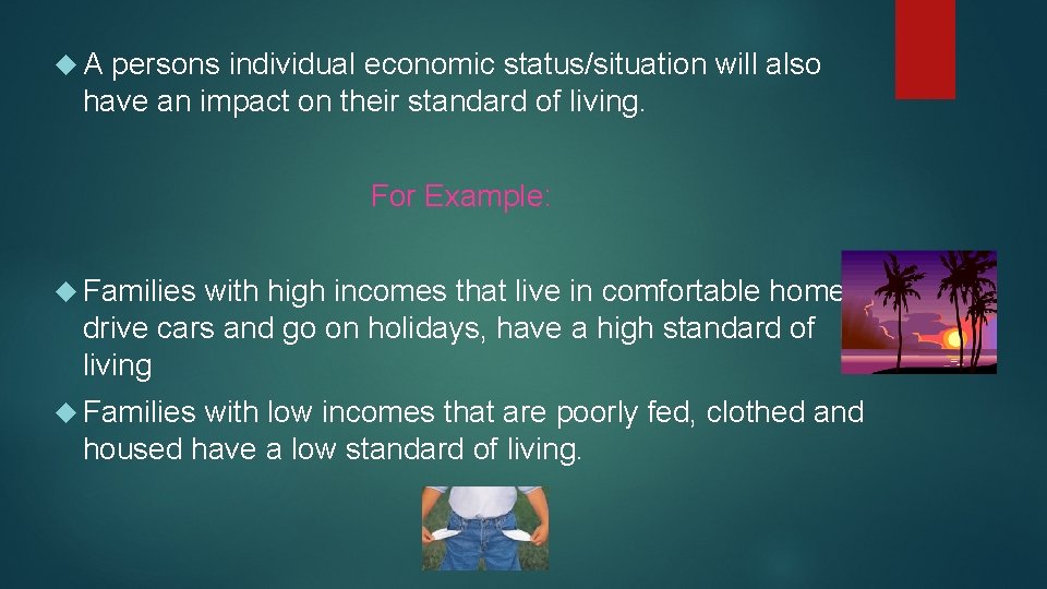  A persons individual economic status/situation will also have an impact on their standard