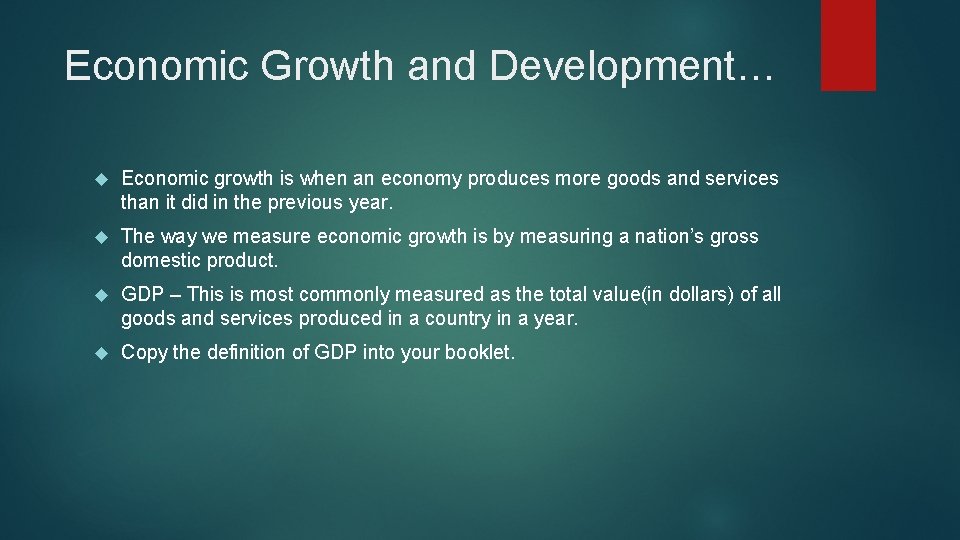 Economic Growth and Development… Economic growth is when an economy produces more goods and