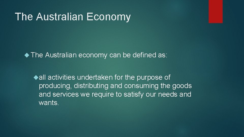 The Australian Economy The Australian economy can be defined as: all activities undertaken for