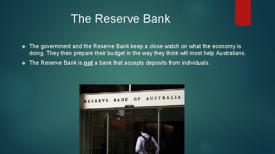 The Reserve Bank The government and the Reserve Bank keep a close watch on