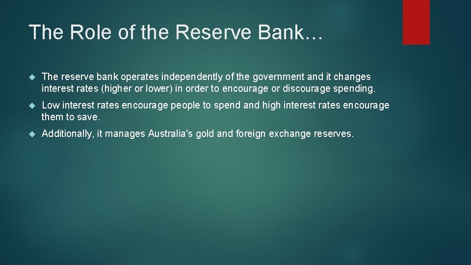 The Role of the Reserve Bank… The reserve bank operates independently of the government