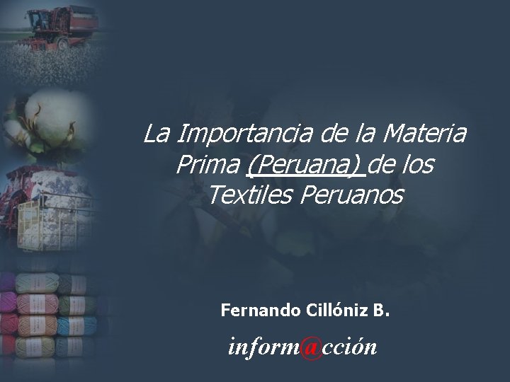 La Importancia de la Materia Prima (Peruana) de los Textiles Peruanos Fernando Cillóniz B.