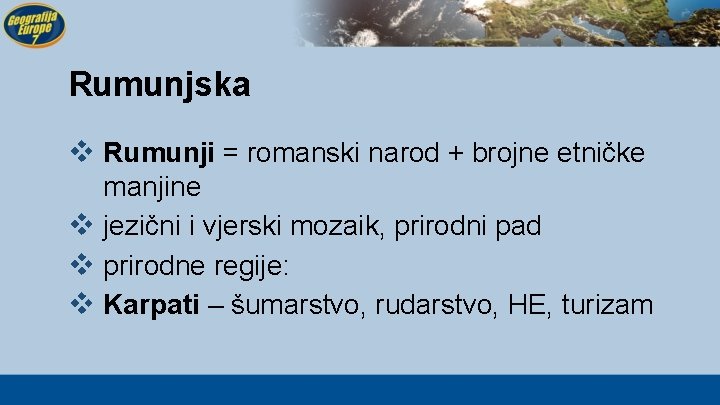 Rumunjska v Rumunji = romanski narod + brojne etničke manjine v jezični i vjerski