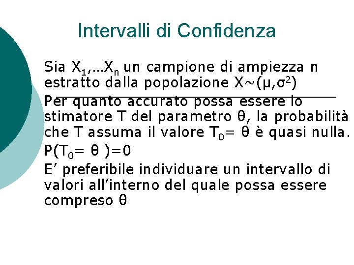Intervalli di Confidenza Sia X 1, …Xn un campione di ampiezza n estratto dalla