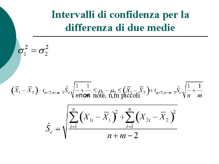 Intervalli di confidenza per la differenza di due medie non note, n, m piccoli