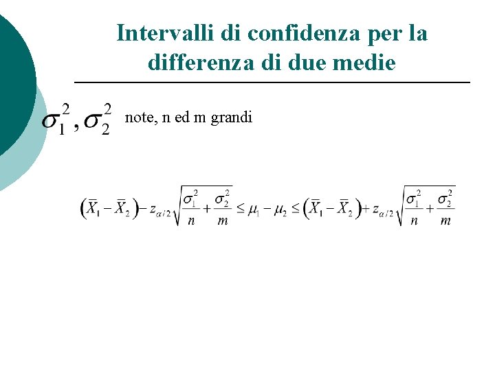 Intervalli di confidenza per la differenza di due medie note, n ed m grandi