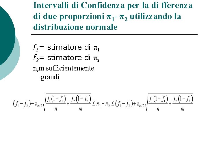 Intervalli di Confidenza per la di fferenza di due proporzioni π1 - π2 utilizzando