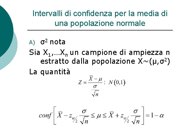 Intervalli di confidenza per la media di una popolazione normale σ2 nota Sia X