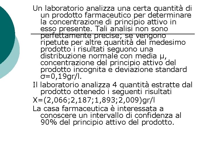 Un laboratorio analizza una certa quantità di un prodotto farmaceutico per determinare la concentrazione