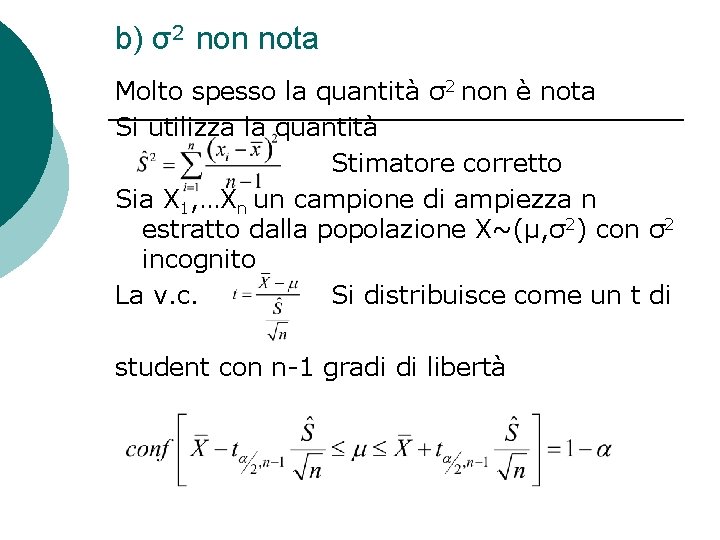 b) σ2 non nota Molto spesso la quantità σ2 non è nota Si utilizza