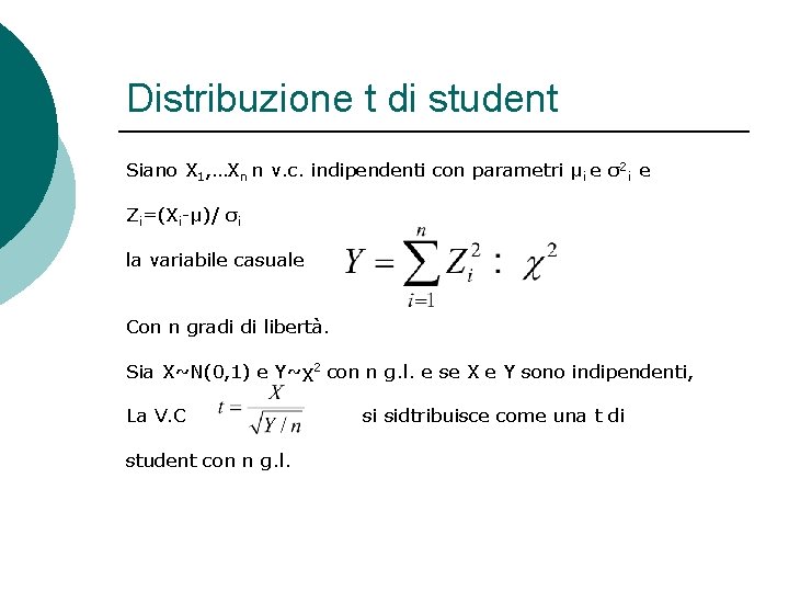 Distribuzione t di student Siano X 1, …Xn n v. c. indipendenti con parametri