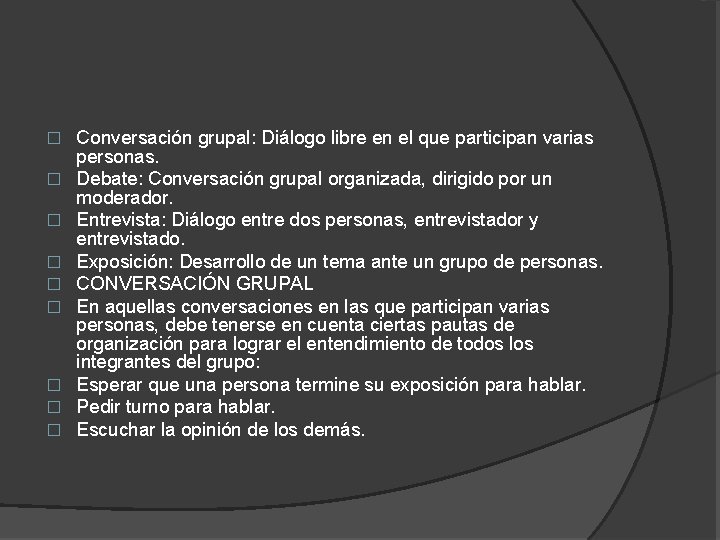 � � � � � Conversación grupal: Diálogo libre en el que participan varias