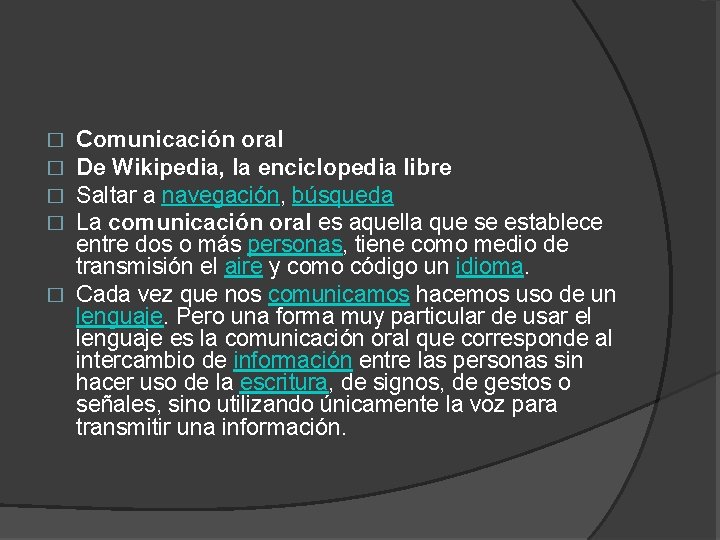 Comunicación oral De Wikipedia, la enciclopedia libre Saltar a navegación, búsqueda La comunicación oral