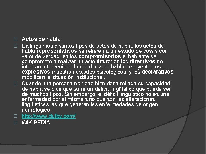 Actos de habla Distinguimos distintos tipos de actos de habla: los actos de habla