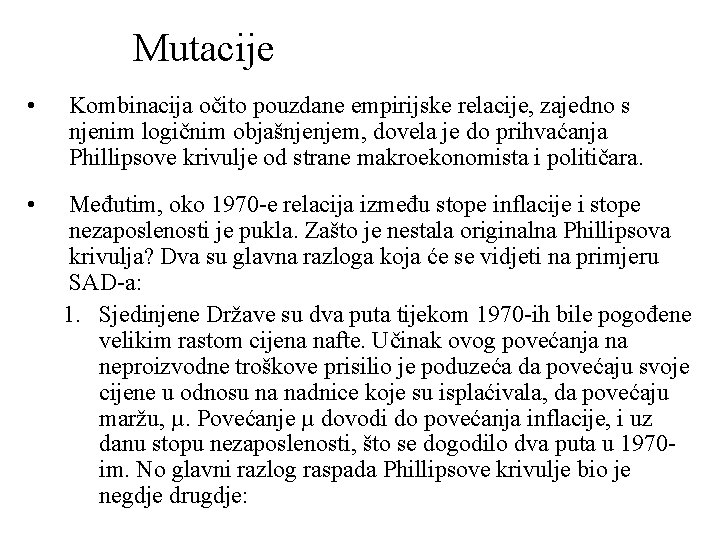 Mutacije • Kombinacija očito pouzdane empirijske relacije, zajedno s njenim logičnim objašnjenjem, dovela je