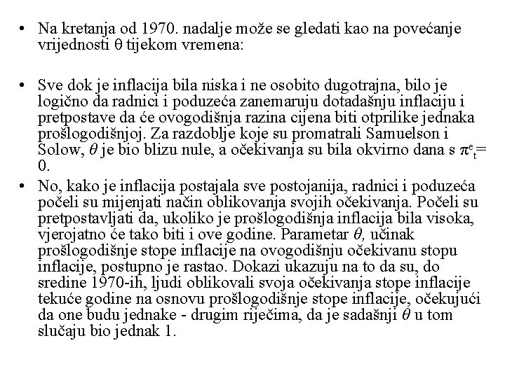  • Na kretanja od 1970. nadalje može se gledati kao na povećanje vrijednosti