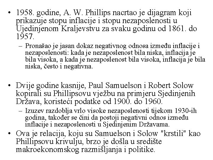  • 1958. godine, A. W. Phillips nacrtao je dijagram koji prikazuje stopu inflacije