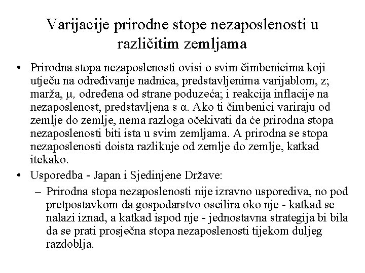 Varijacije prirodne stope nezaposlenosti u različitim zemljama • Prirodna stopa nezaposlenosti ovisi o svim