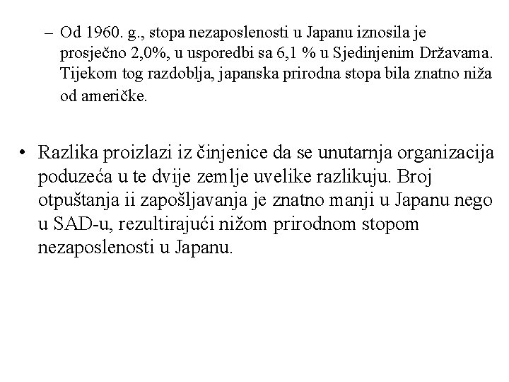 – Od 1960. g. , stopa nezaposlenosti u Japanu iznosila je prosječno 2, 0%,