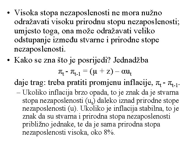  • Visoka stopa nezaposlenosti ne mora nužno odražavati visoku prirodnu stopu nezaposlenosti; umjesto