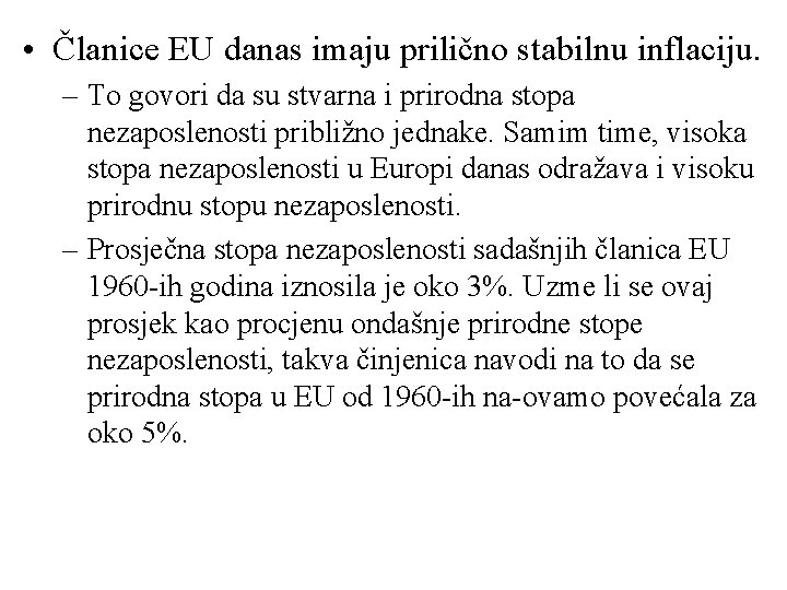  • Članice EU danas imaju prilično stabilnu inflaciju. – To govori da su