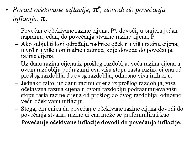  • Porast očekivane inflacije, πe, dovodi do povećanja inflacije, π. – Povećanje očekivane