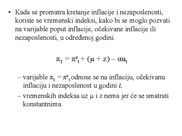  • Kada se promatra kretanje inflacije i nezaposlenosti, koriste se vremenski indeksi, kako