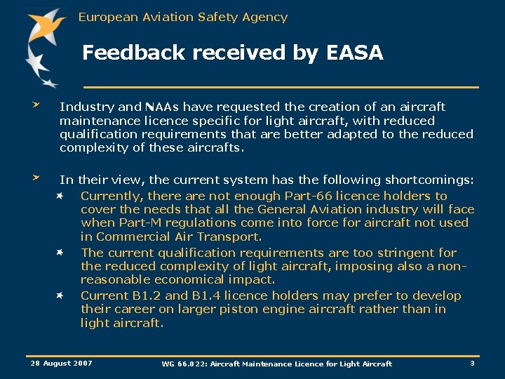 European Aviation Safety Agency Feedback received by EASA Industry and NAAs have requested the