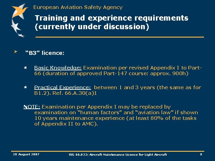 European Aviation Safety Agency Training and experience requirements (currently under discussion) “B 3” licence: