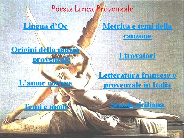 Poesia Lirica Provenzale Lingua d’Oc Metrica e temi della canzone Origini della poesia provenzale