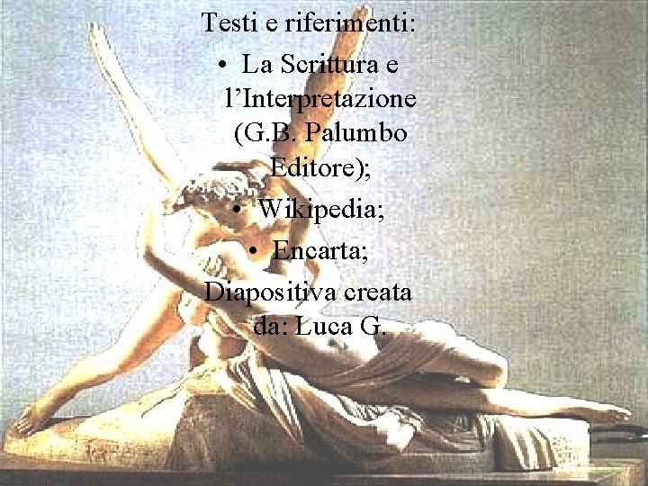 Testi e riferimenti: • La Scrittura e l’Interpretazione (G. B. Palumbo Editore); • Wikipedia;