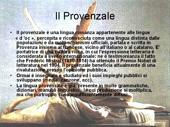Il Provenzale • Il provenzale è una lingua romanza appartenente alle lingue « d