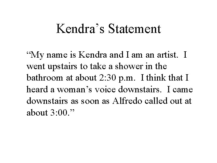 Kendra’s Statement “My name is Kendra and I am an artist. I went upstairs