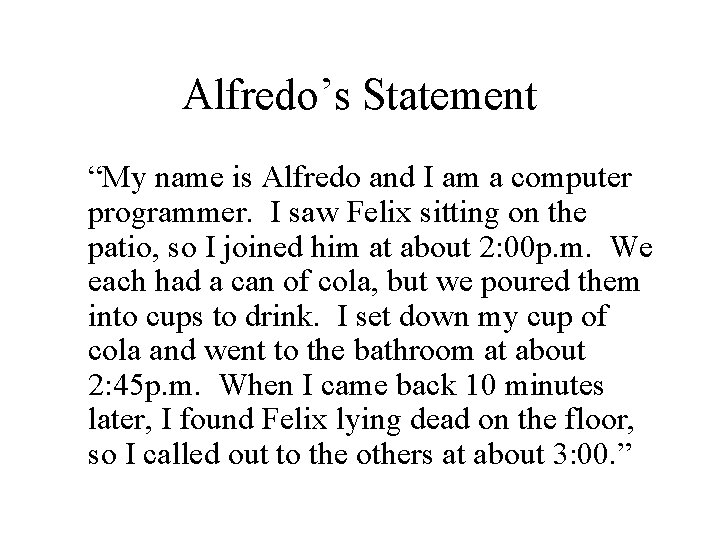 Alfredo’s Statement “My name is Alfredo and I am a computer programmer. I saw