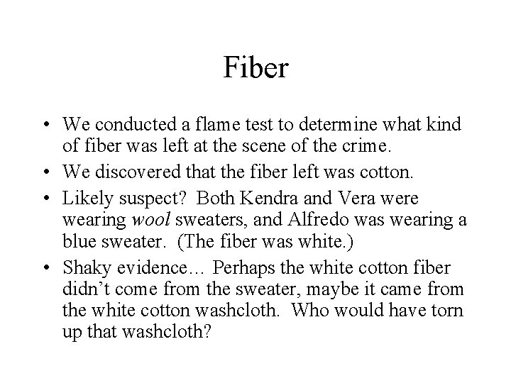 Fiber • We conducted a flame test to determine what kind of fiber was