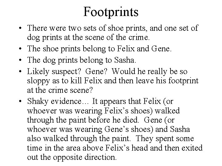 Footprints • There were two sets of shoe prints, and one set of dog
