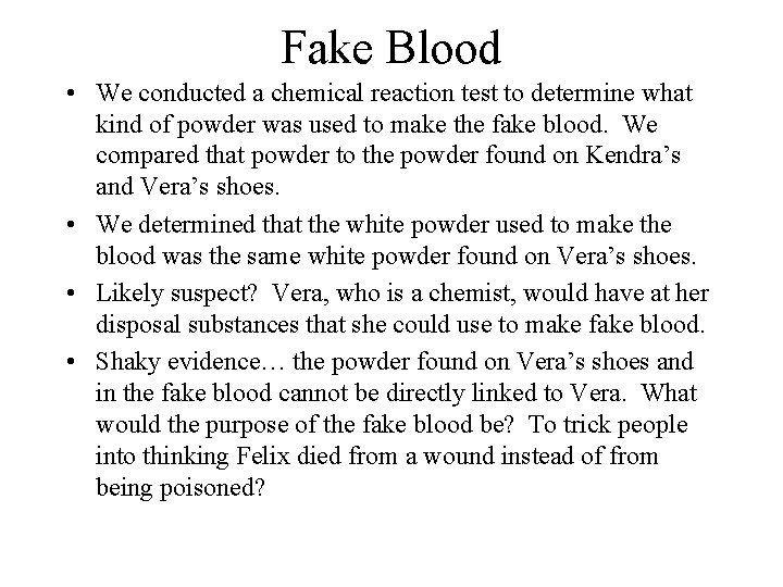 Fake Blood • We conducted a chemical reaction test to determine what kind of