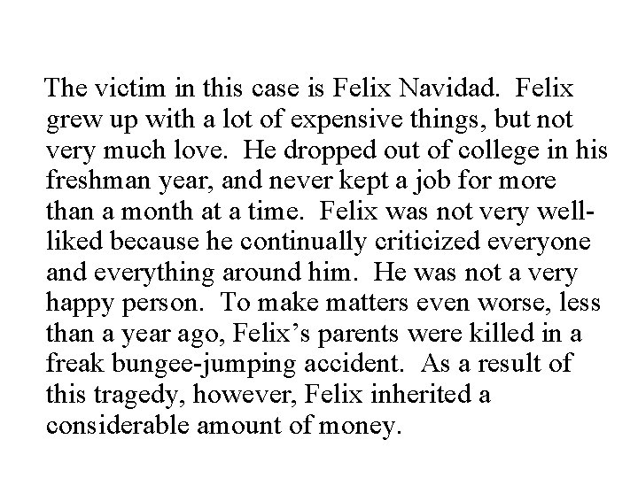 The victim in this case is Felix Navidad. Felix grew up with a lot