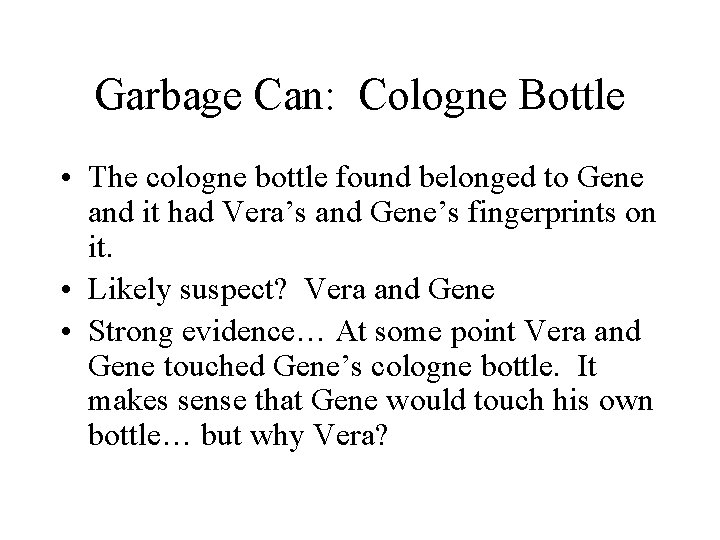 Garbage Can: Cologne Bottle • The cologne bottle found belonged to Gene and it