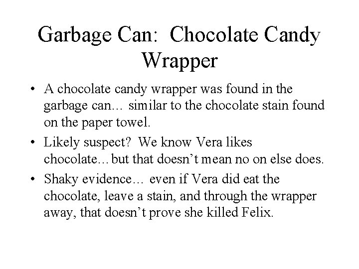 Garbage Can: Chocolate Candy Wrapper • A chocolate candy wrapper was found in the