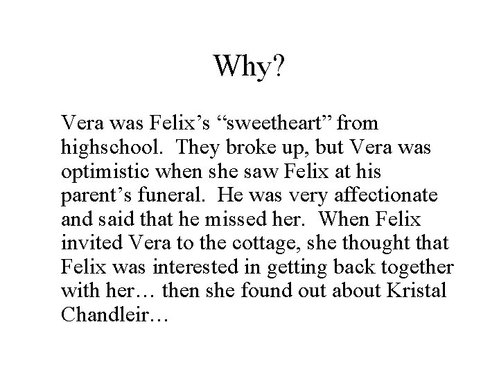 Why? Vera was Felix’s “sweetheart” from highschool. They broke up, but Vera was optimistic