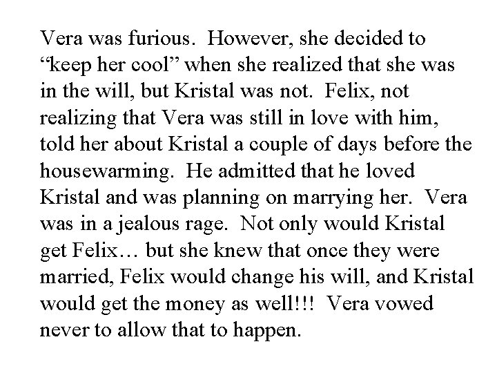 Vera was furious. However, she decided to “keep her cool” when she realized that