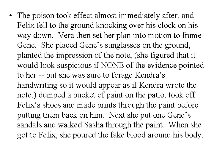  • The poison took effect almost immediately after, and Felix fell to the