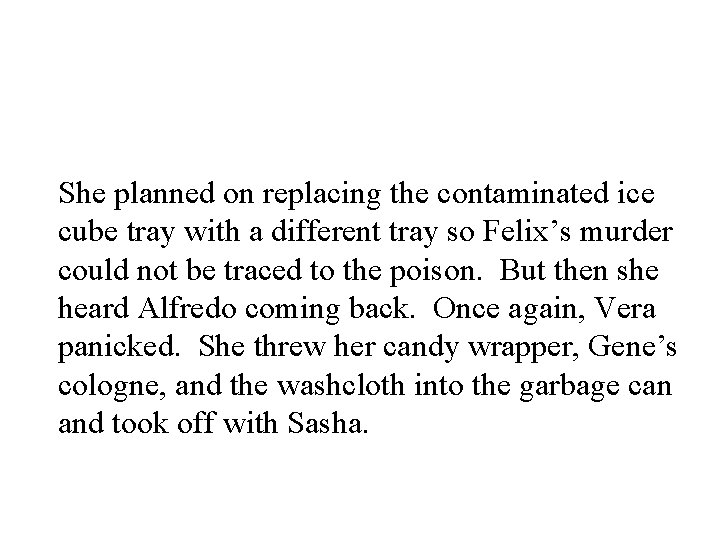 She planned on replacing the contaminated ice cube tray with a different tray so