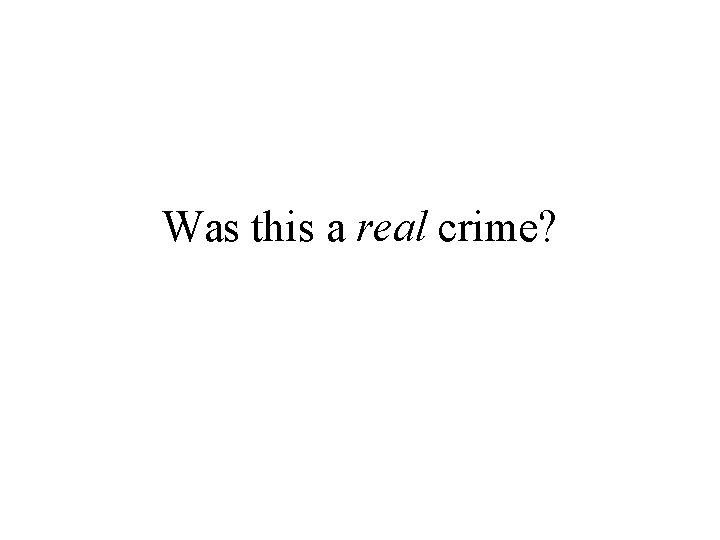Was this a real crime? 