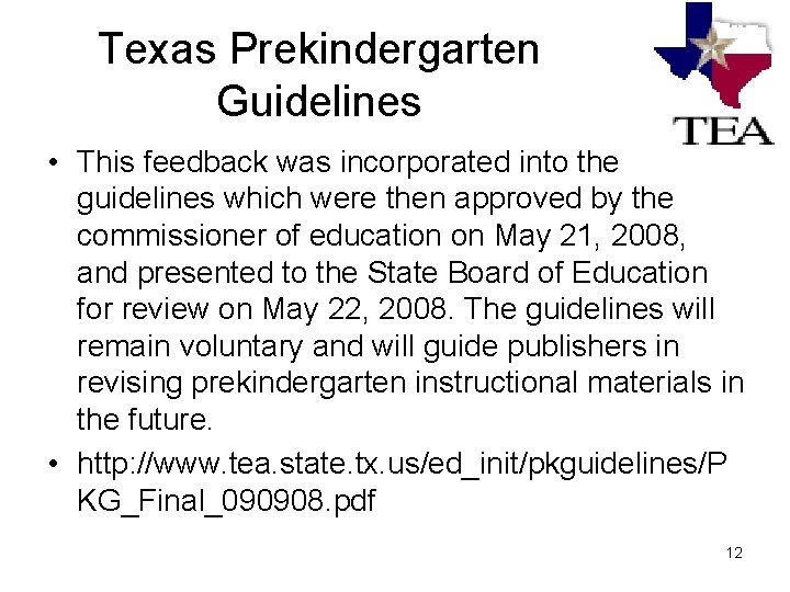 Texas Prekindergarten Guidelines • This feedback was incorporated into the guidelines which were then