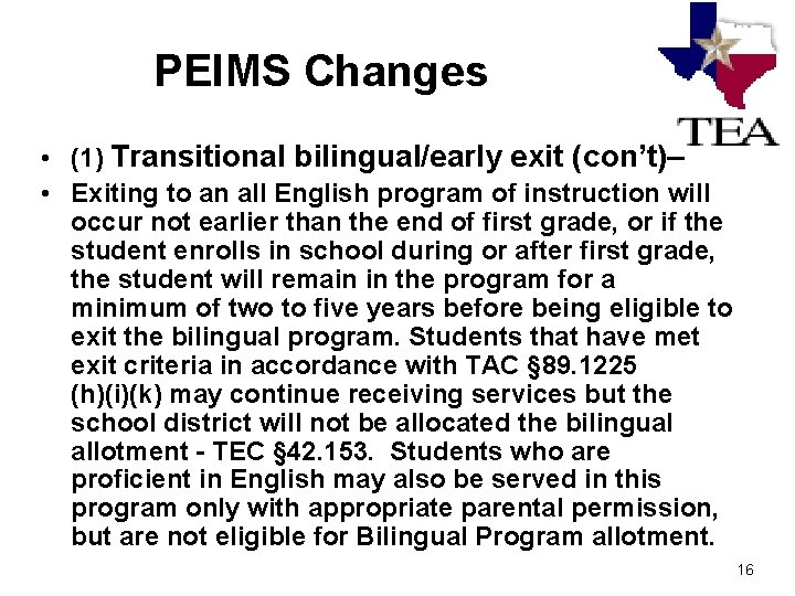 PEIMS Changes • (1) Transitional bilingual/early exit (con’t)– • Exiting to an all English