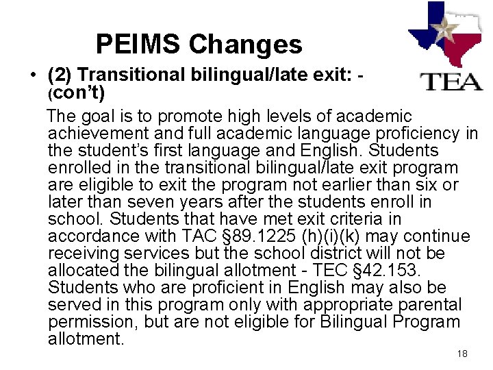 PEIMS Changes • (2) Transitional bilingual/late exit: - (con’t) The goal is to promote