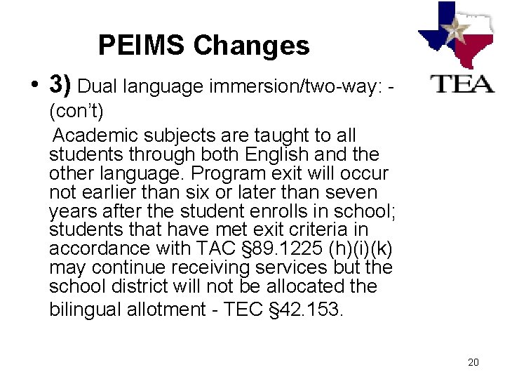 PEIMS Changes • 3) Dual language immersion/two-way: - (con’t) Academic subjects are taught to PEIMS Changes • 3) Dual language immersion/two-way: - (con’t) Academic subjects are taught to